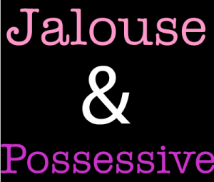 Jalousie possessivité
