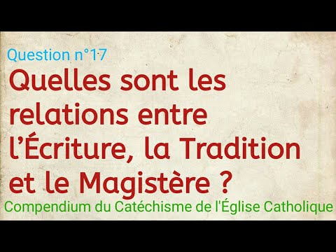 Quelles sont les relations entre l’Écriture, la Tradition et le Magistère ? Compendium du Catéchisme
